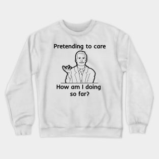 Pretending To Care Crewneck Sweatshirt